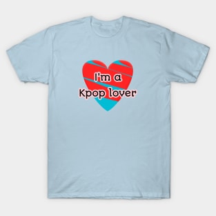 I'm a KPop lover T-Shirt